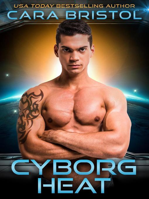 Title details for Cyborg Heat by Cara Bristol - Available